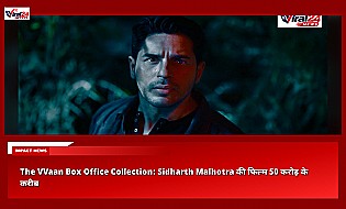 The VVaan Box Office Collection: Sidharth Malhotra की फिल्म 50 करोड़ के करीब