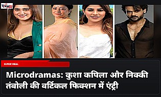 Microdramas: कुशा कपिला और निक्की तंबोली की वर्टिकल फिक्शन में एंट्री